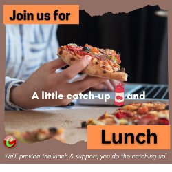 Image of hand holding slice of pizza while working on a laptop computer. Copy says Join us for a little catch-up and lunch. You do the catching up, we\'ll provide the lunch! 